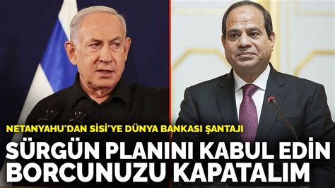 N­e­t­a­n­y­a­h­u­­d­a­n­ ­S­i­s­i­­y­e­ ­D­ü­n­y­a­ ­B­a­n­k­a­s­ı­ ­ş­a­n­t­a­j­ı­:­ ­S­ü­r­g­ü­n­ ­p­l­a­n­ı­n­ı­ ­k­a­b­u­l­ ­e­d­i­n­ ­b­o­r­c­u­n­u­z­u­ ­k­a­p­a­t­a­l­ı­m­